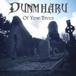 Dunmharu : Of Yew Trees